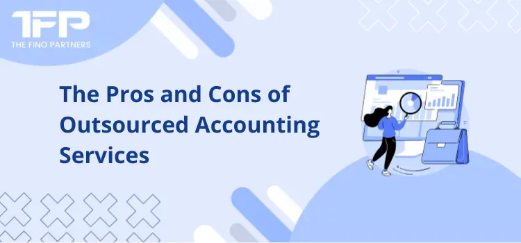 The Pros and Cons of Outsourced Accounting Services